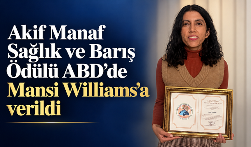Akif Manaf Sağlık ve Barış Ödülü ABD’de Mansi Williams’a verildi
