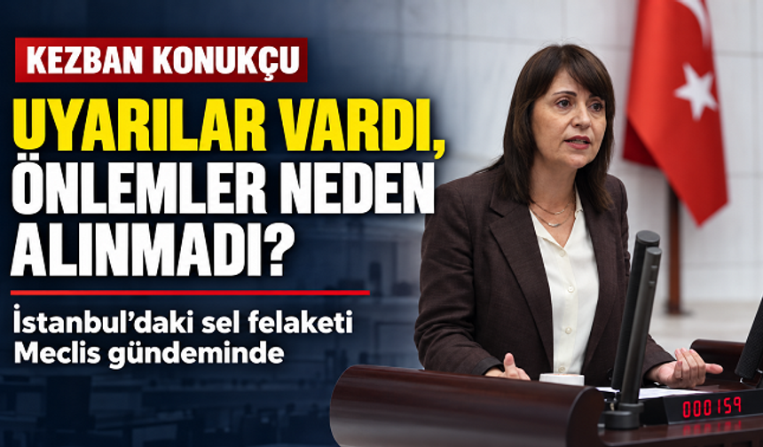 Kezban Konukçu’dan İstanbul’daki sel için sert sorular: “Uyarılar vardı, önlemler neden alınmadı?”