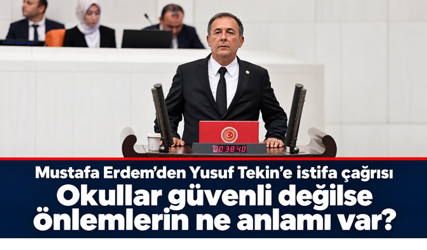 Mustafa Erdem: “Okullar güvenli değilse, alınan önlemlerin ne anlamı var?”