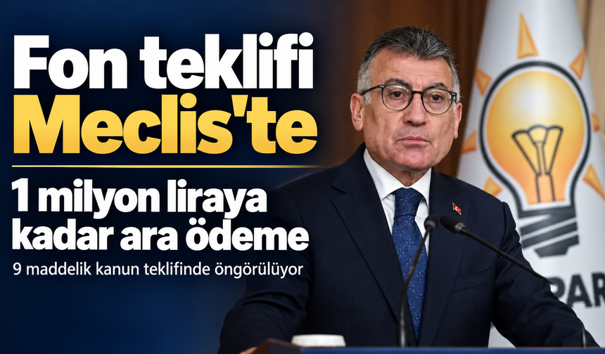 Fon tasfiyesi için 9 maddelik teklif Meclis’te: 1 milyon liraya kadar ara ödeme öngörülüyor
