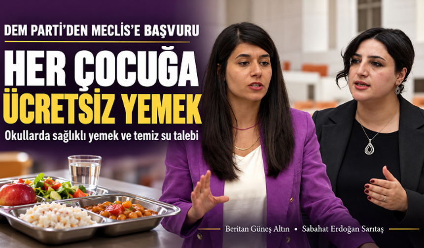 DEM Partili Güneş Altın ve Erdoğan Sarıtaş’tan Meclis’e başvuru: Çocuklara ücretsiz yemek sağlansın