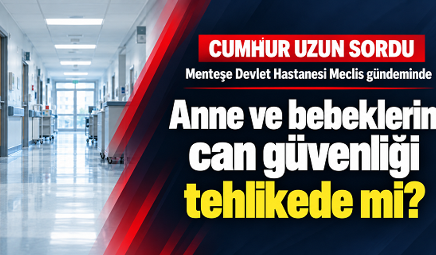 Cumhur Uzun’dan Bakan Memişoğlu’na: “Hastanede anne ve bebeklerin can güvenliği tehlikede mi?”