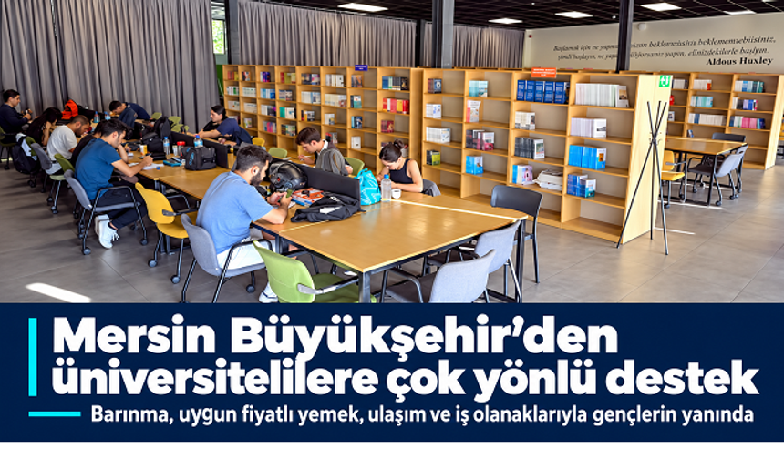 Mersin Büyükşehir’den üniversitelilere barınmadan istihdama destek