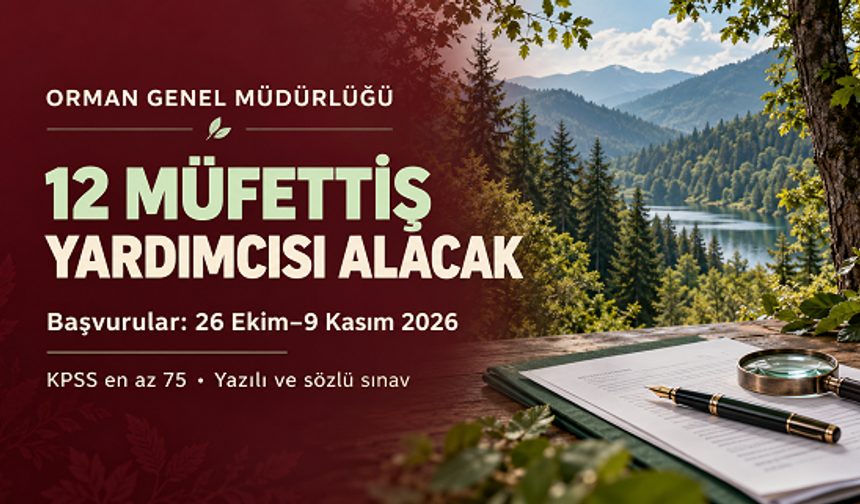 Orman Genel Müdürlüğü 12 müfettiş yardımcısı alacak