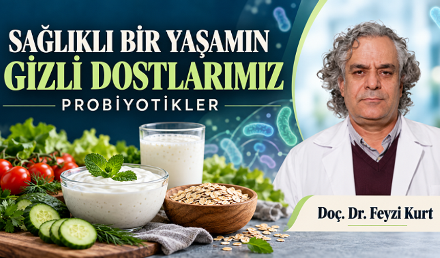 SAĞLIKLI BİR YAŞAMIN GİZLİ DOSTLARIMIZ