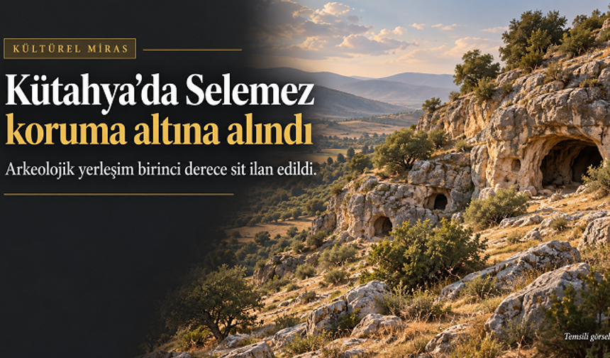 Kütahya’da Selemez Arkeolojik Yerleşimi koruma altına alındı