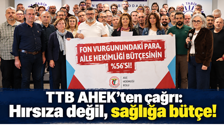 TTB AHEK’ten Çağrı: “Hırsıza Değil, Sağlığa Bütçe!”