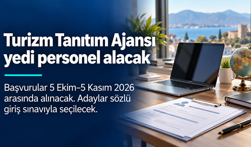 Turizm Tanıtım ve Geliştirme Ajansı yedi personel alacak: Başvurular 5 Ekim’de başlıyor
