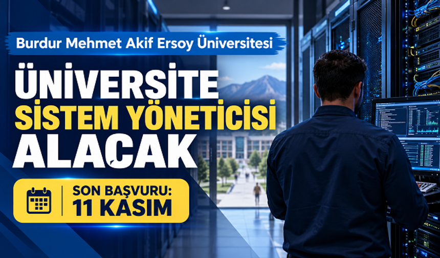 Burdur Mehmet Akif Ersoy Üniversitesi Sistem Yöneticisi Alacak: Son Başvuru 11 Kasım