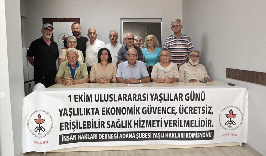 İHD Adana’dan Dünya Yaşlılar Günü çağrısı: İnsanca yaşam, sağlık ve bakım haktır