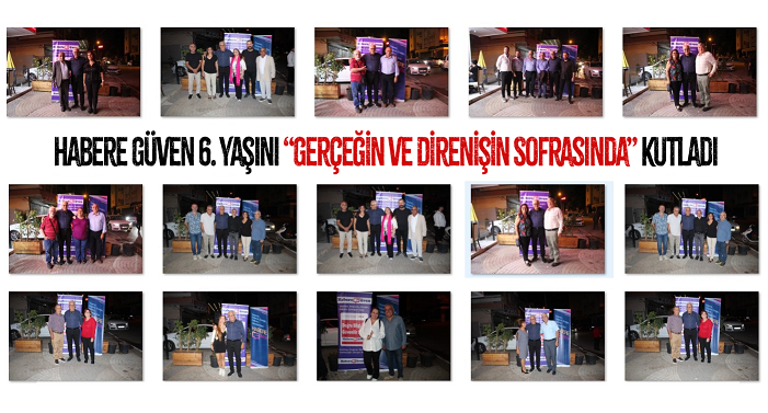 Habere Güven 6. Yaşını “Gerçeğin ve Direnişin Sofrasında” Kutladı