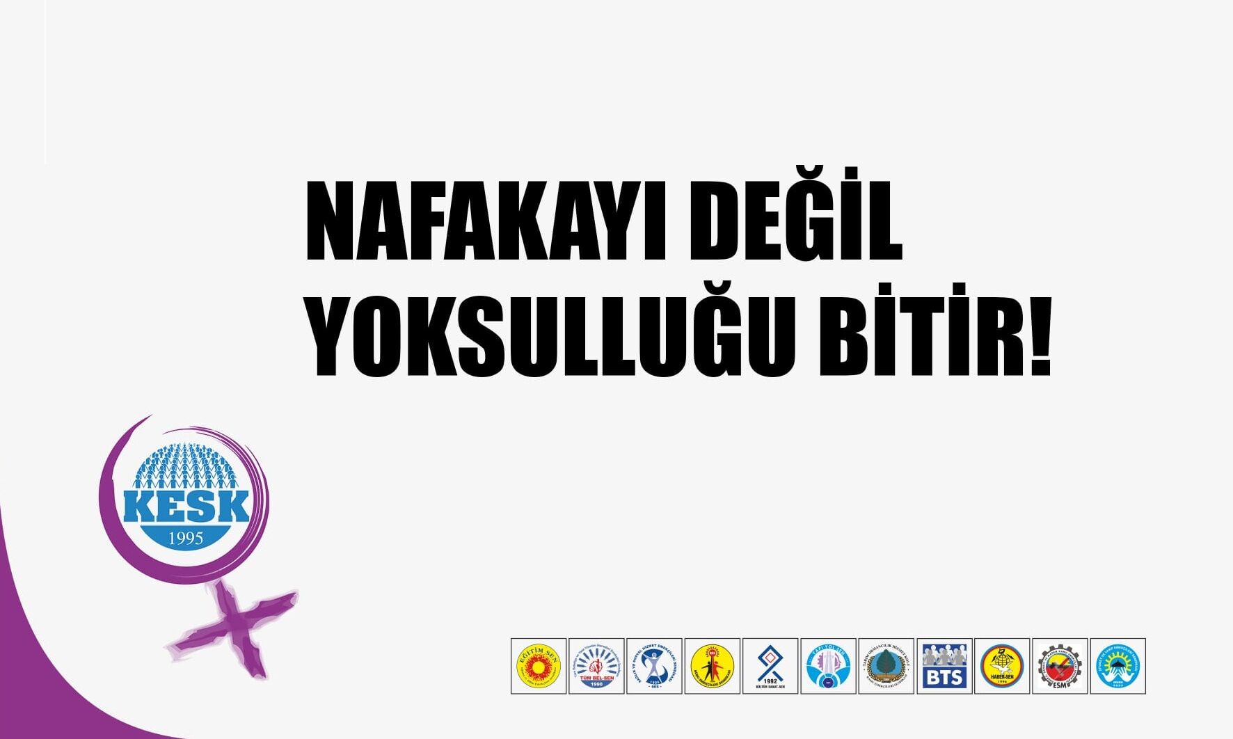 KESK; Sorun nafaka değil, kadınları yoksulluğa, güvencesizliğe ve şiddete açık hâle getiren politikalardır