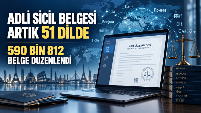 Adli sicil belgesi artık 51 dilde: Yıl başından bu yana 590 bin belge düzenlendi