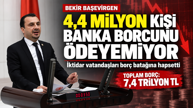 Başevirgen: 4,4 milyon kişi banka borcunu ödeyemiyor