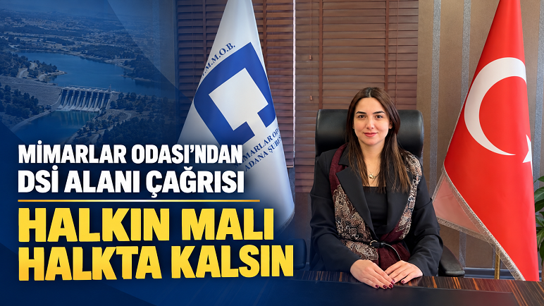 Adana’nın 68 Bin Metrekarelik DSİ Arazisi İçin Çağrı: Halkın Malı Halkta Kalsın