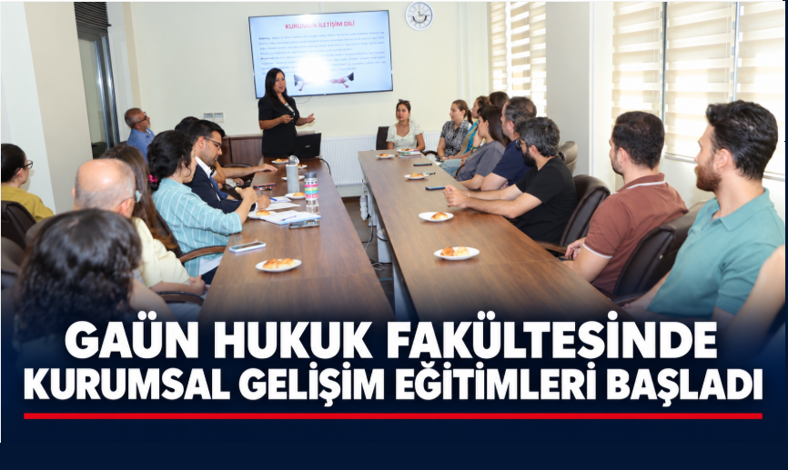 GAÜN Hukuk Fakültesinde kurumsal gelişim eğitimleri başladı