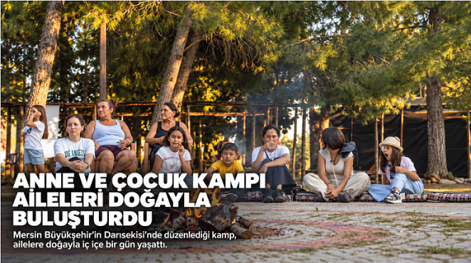 Mersin Büyükşehir’in Anne ve Çocuk Kampı Aileleri Doğayla Buluşturdu