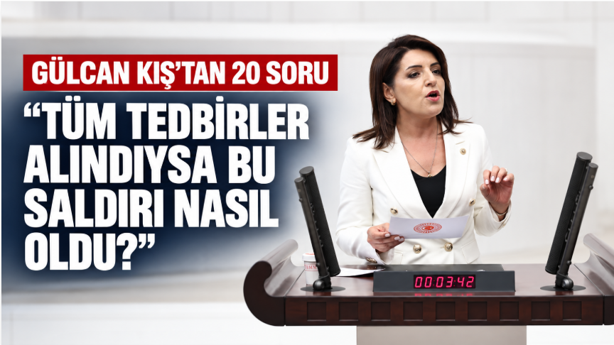 Gülcan Kış’tan Turgutlu saldırısı için 20 soru: “Bir gün önce tüm tedbirleri aldık dediniz”