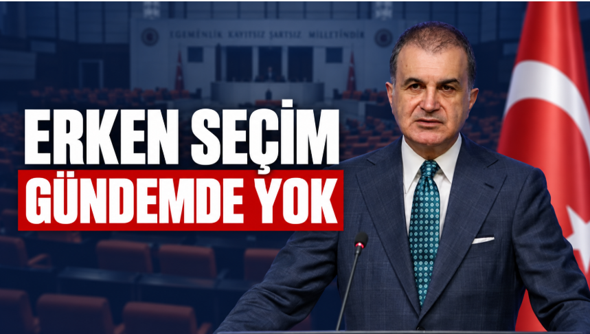 AK Parti’den Erken Seçim Açıklaması: “Türkiye’nin Gündeminde Yok”