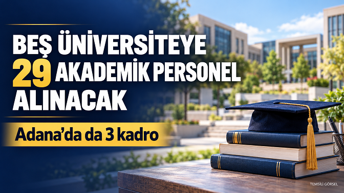 Beş üniversiteye 29 akademik personel alınacak: Adana’da da kadro açıldı
