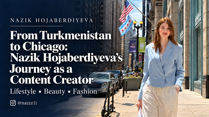 Nazik Hojaberdiyeva: A Digital Journey from Turkmenistan to Chicago