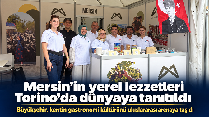 Mersin’in yerel lezzetleri Torino’da dünyaya tanıtıldı